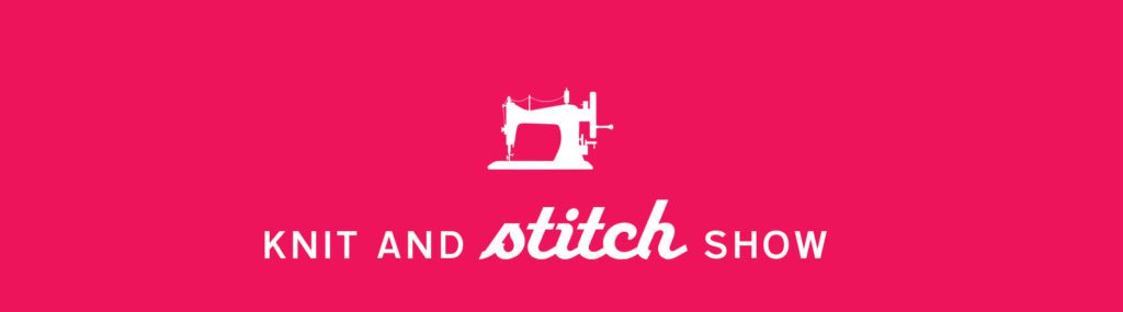 Knitting & Stitching Show, Rheged Centre, Penrith 14th & 15th April 2018
